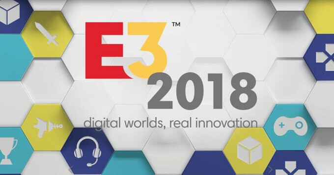 E3 2018'de gösterilmesi planlanan oyunlar