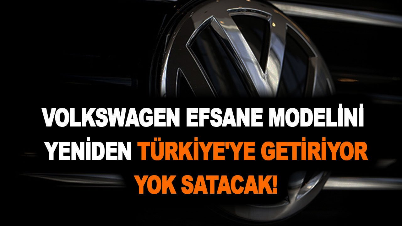 Volkswagen efsane modelle geri dönüyor! Türkiye'de kapış kapış satacak!